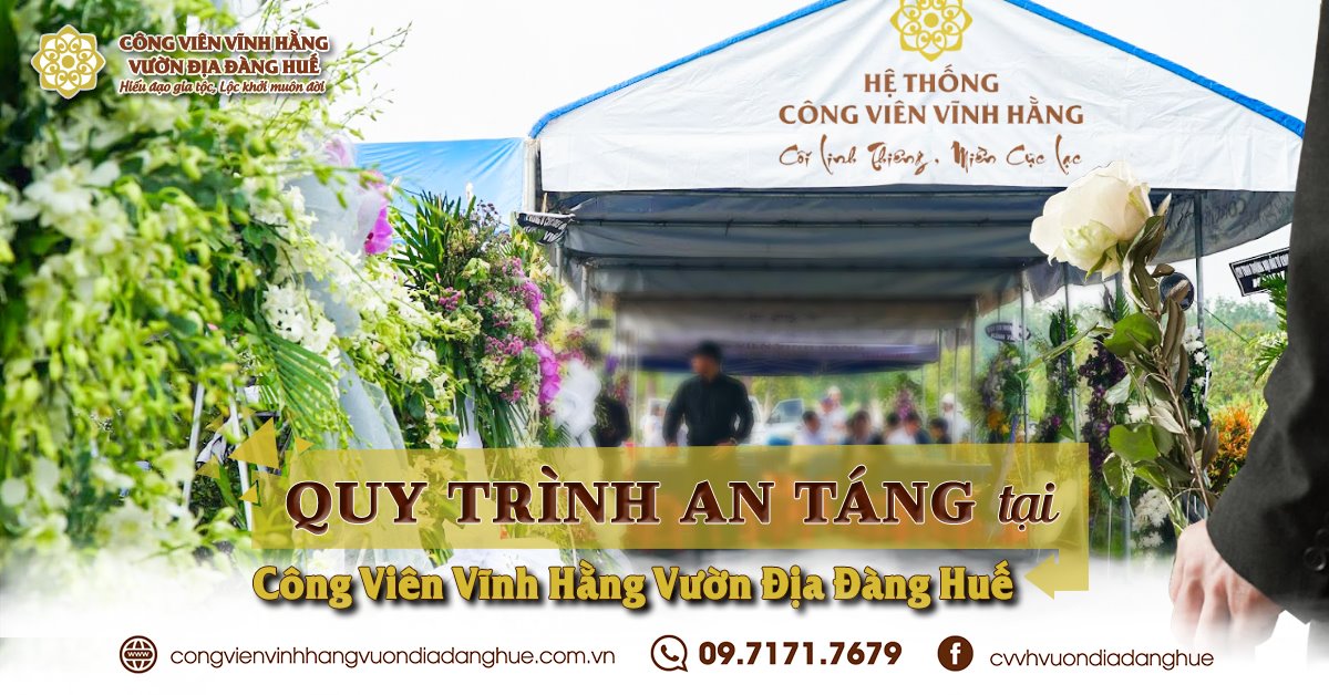 Quy trình an táng tại Công Viên Vĩnh Hằng Vườn Địa Đàng Huế